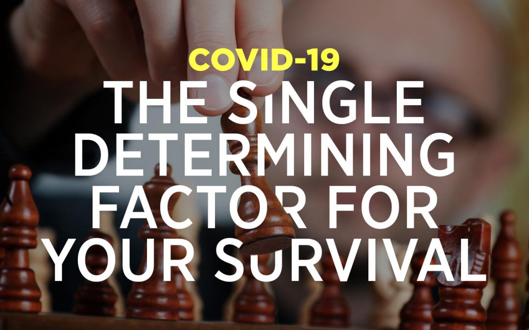COVID-19: The Single Determining Factor For Your Survival