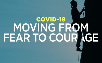 COVID-19: Moving From Fear to Courage